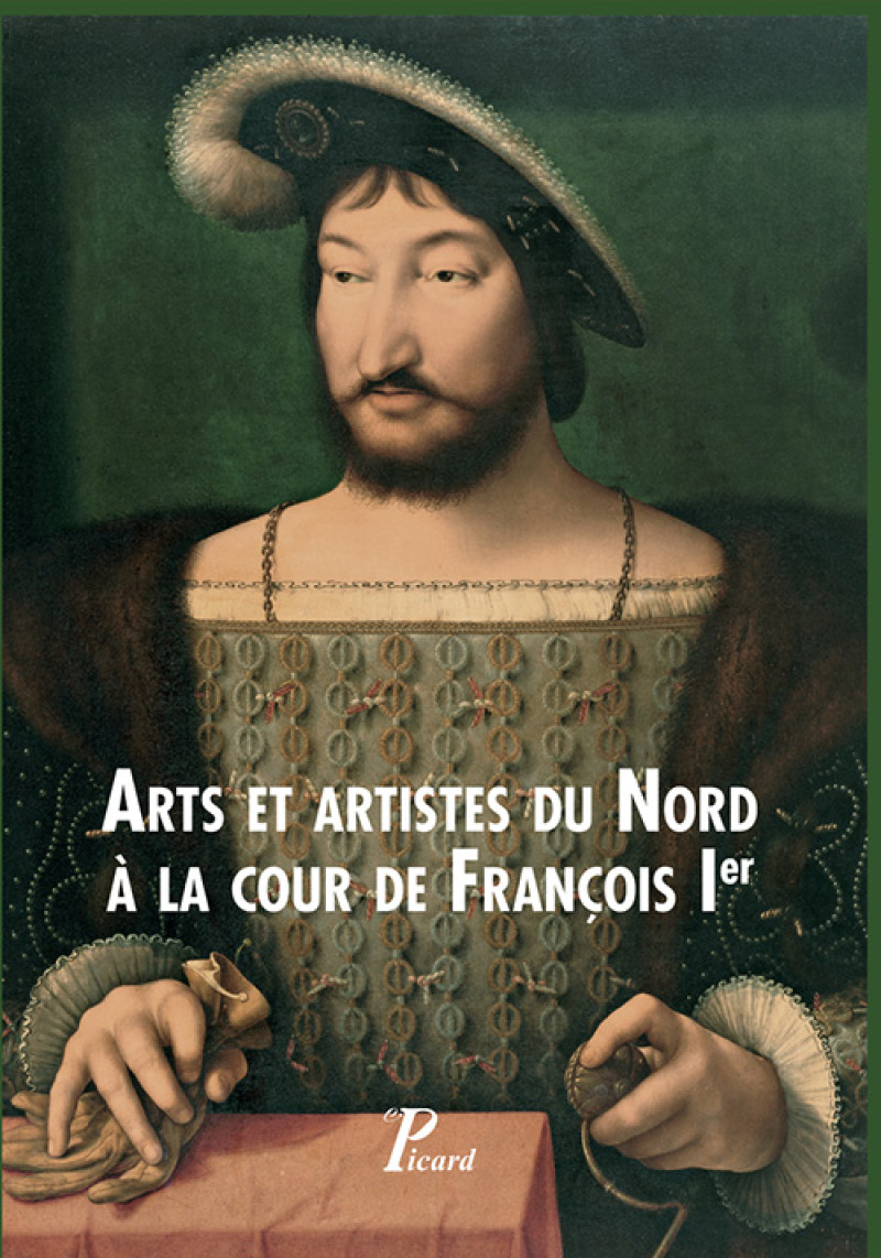 Arts et artistes du Nord à la cour de Fr