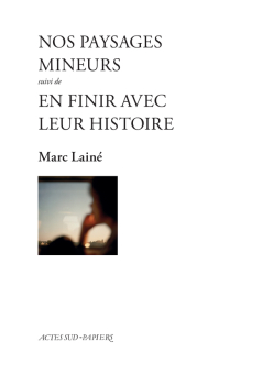 Nos paysages mineurs suivi de En finir a