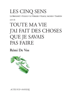 Les Cinq sens suivi de Toute ma vie j'ai